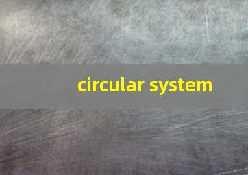 circular system